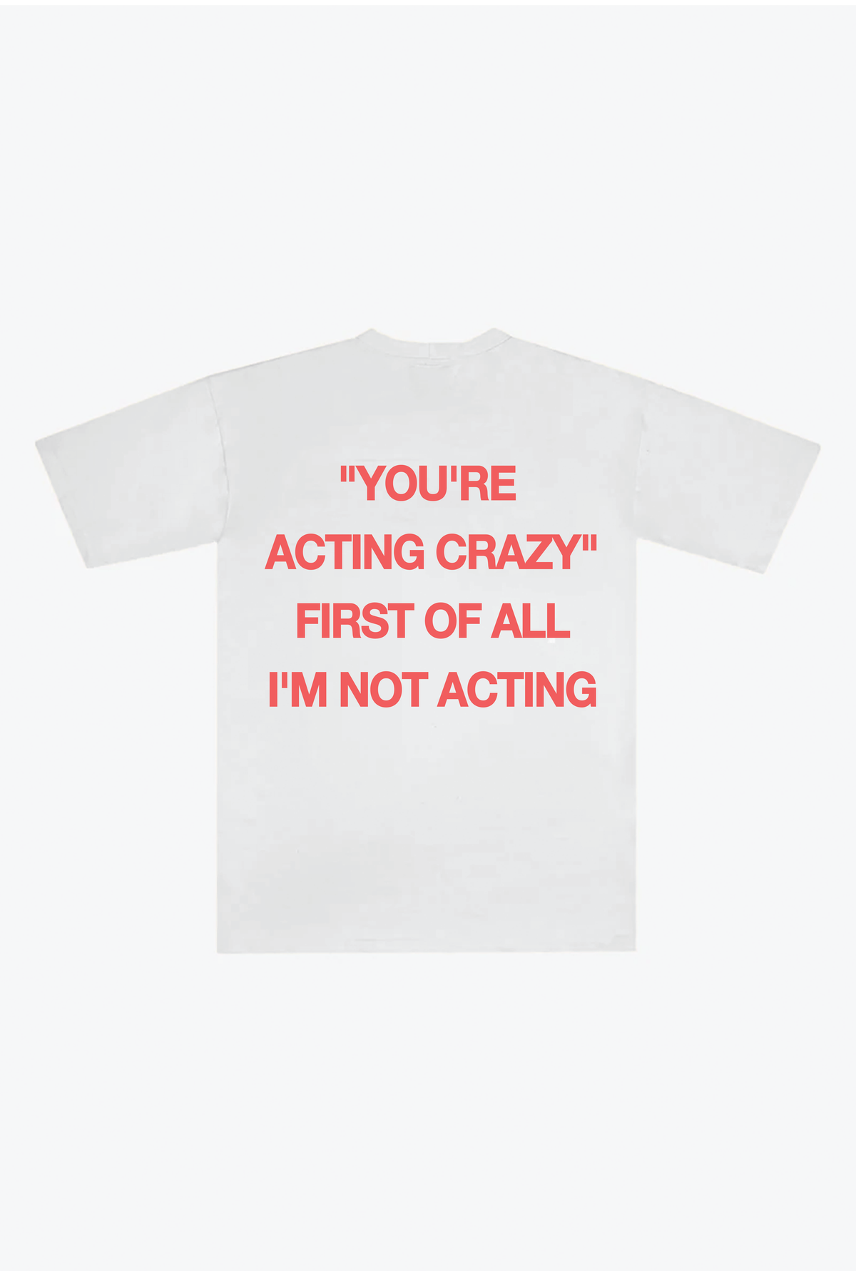 I'm Not Acting Heavyweight T-Shirt - White