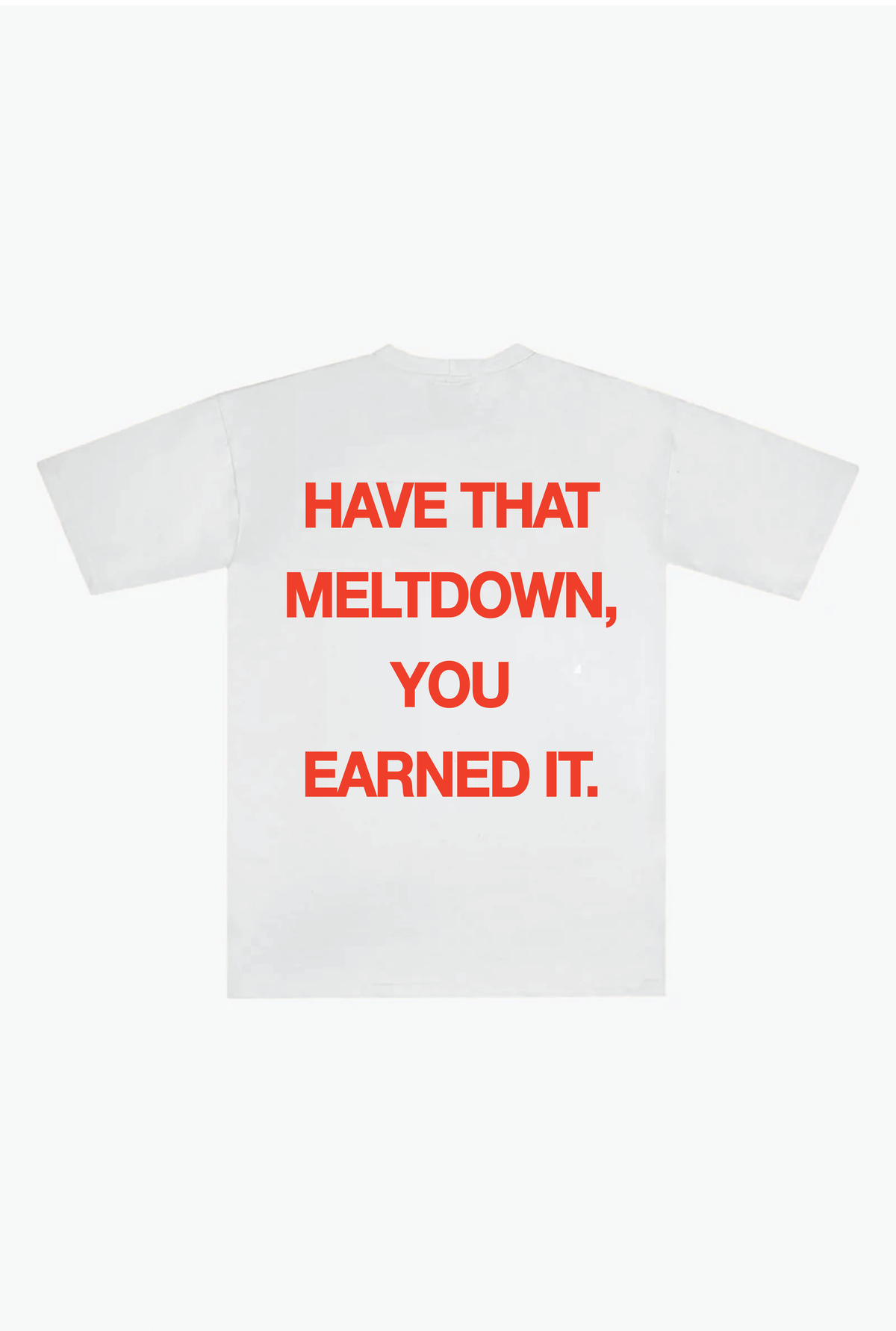 Have That Meltdown Heavyweight T-Shirt - White
